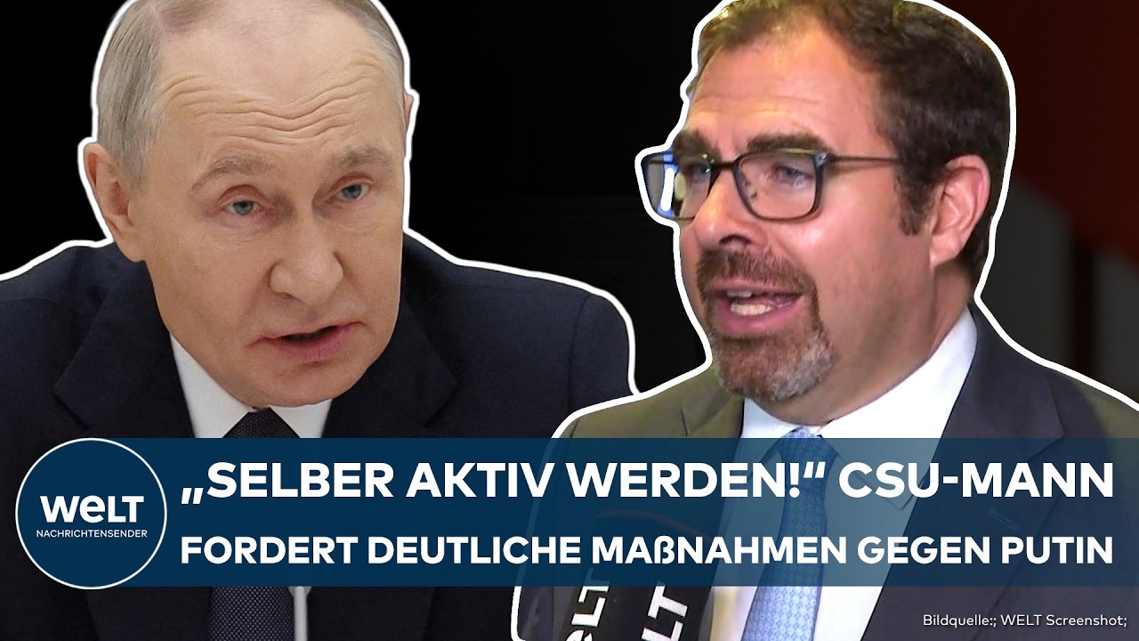 KRIEG IN EUROPA: "Selbst aktiv werden" CSU-Politiker fordert deutliche Reaktion auf Putin-Attacken!