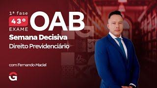 1ª fase do 43º Exame OAB: Semana Decisiva | Revisão de Direito Previdenciário com Fernando Maciel