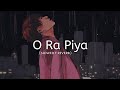 O Re piya | Slowed + Reverb | Aaja Nachle | Rahat Fateh Ali Khan | Feel 0.8x