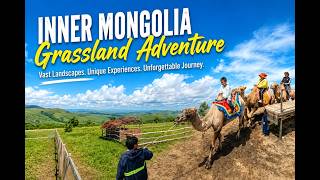 Discovering the Beauty of Inner Mongolia | An Unforgettable Summer Journey