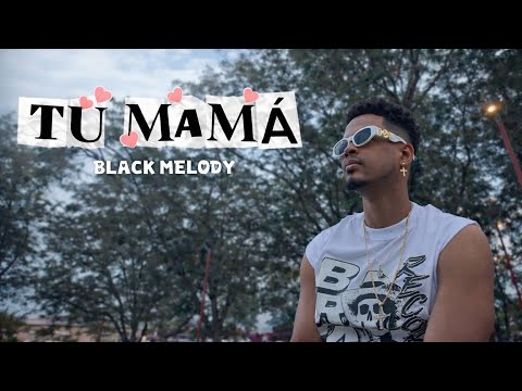 Black Melody - Tu Mamá 😍 (Video Oficial)