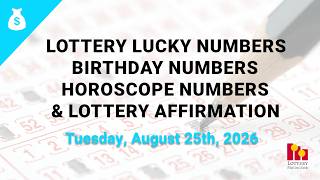 August 25th 2026 - Lottery Lucky Numbers, Birthday Numbers, Horoscope Numbers