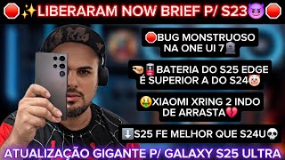 PAPO TECH #139📵NOW BRIEF P/ S23✨ATUALIZAÇÃO DE 1GB P/ S25U 🔋📊Bug Monstro da One UI 7🪦#galaxyai