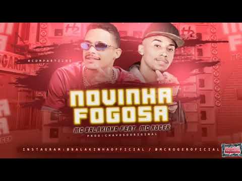 MC BALAKINHA FEAT. MC ROGER - NOVINHA FOGOSA _se inscreva e ative o🔔