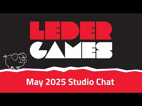 Leder Games | May 13, 2025 Studio Chat!