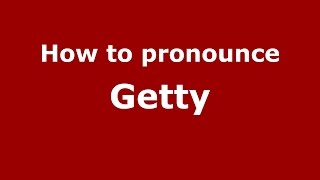 How to pronounce Getty
