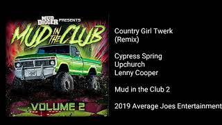 Cypress Spring - Country Girl Twerk (Remix) (feat. Upchurch &amp; Lenny Cooper)