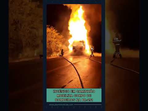Incêndio em caminhão mobiliza Corpo de Bombeiros na BR-251