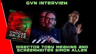 Geek Vibes Interview With 'Choose or Die' Director Toby Meakins and Writer Simon Allen