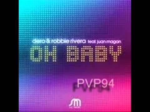 Oh Baby - Dero & Robbie Rivera ft Juan Magan