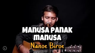 Download lagu Nanoe Biroe - Manusa Panak Manusa (Dewa Gede Krisna Cover) mp3
