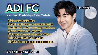 Download lagu KUMPULAN LAGU TERBAIK RELIGI ISLAMI ADI FC,SYAHDU,ENAK DI DENGAR DAN SANGAT MENYENTUH HATI mp3 Download lagu KUMPULAN LAGU TERBAIK RELIGI ISLAMI ADI FC,SYAHDU,ENAK DI DENGAR DAN SANGAT MENYENTUH HATI mp3