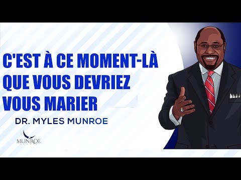 Quand est ce le bon moment pour se marier ?  Le secret du timing parfait selon le Dr Myles Munroe
