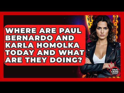 Where Are Paul Bernardo And Karla Homolka Today And What Are They Doing? - True Crime Lovers