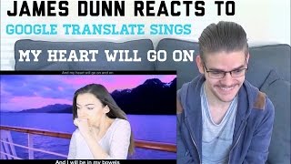 James Dunn Reacts to Google Translate Sings 