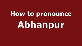 How to pronounce Abhanpur