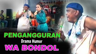 Download lagu PENGANGGURAN DRAMA HUMOR WA BONDOL mp3 Download lagu PENGANGGURAN DRAMA HUMOR WA BONDOL mp3