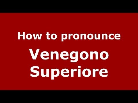 How to pronounce Venegono Superiore (Italian/Italy) - PronounceNames.com