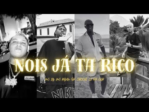 NOIS JÁ TÁ RICO - MC IG, RYAN SP, OROCHI, LZ DA CXD (DJ GLENNER E DJ NEGRET) TIPO ZECA PAGODINHO