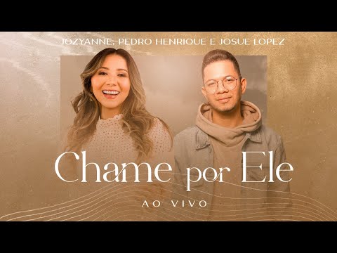 Jozyanne, Pedro Henrique e Josué Lopez | Chame Por Ele | AO VIVO