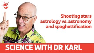Shooting stars, astrology vs. astronomy and spaghettification | Science With Dr Karl