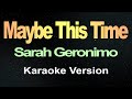 Maybe This Time Sarah Geronimo Karaoke