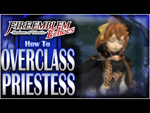 How To OVERCLASS Your Priestess | Fire Emblem Echoes DLC: Altar of the Sorceress!