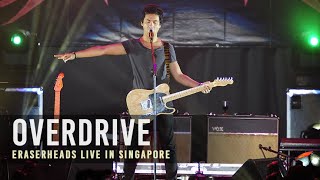 Overdrive | Eraserheads Live in Singapore (reunion concert)