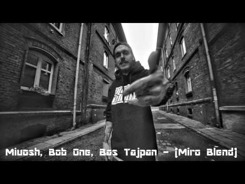 Miuosh, Bob One, Bas Tajpan - (Miro Blend)