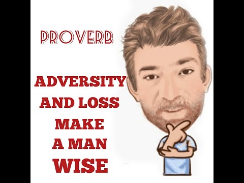English Tutor Nick P Proverbs (340) Adversity and Loss Make a Man Wise