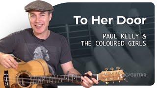 How to play To Her Door by Paul Kelly - Guitar Lesson Tutorial Aussie Rock Classics SB-505