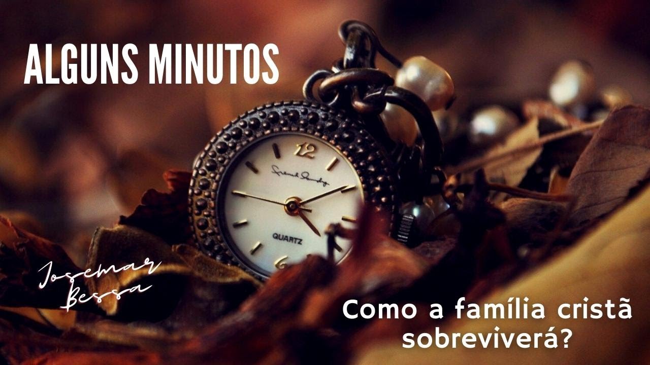 Alguns Minutos | #01 Como a família cristã sobreviverá?   | Josemar Bessa