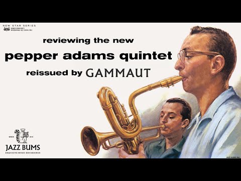 JAZZ BUMS REVIEW: New Pepper Adams GAMMAUT Reissue!
