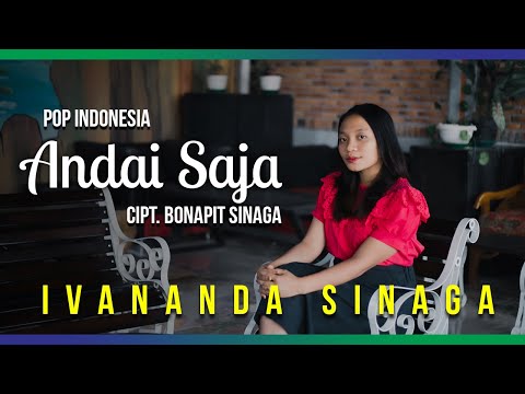 ANDAI SAJA.Cipt , Bonapit Sinaga.Voc , Ivananda Sinaga ( Official vidio )