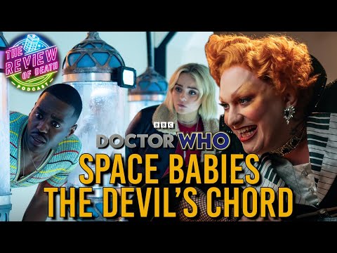 Doctor Who: Space Babies & The Devil's Chord REVIEW | Review of Death