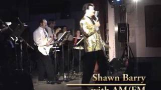 All Shook Up - Shawn Barry (as Elvis) + AM/FM