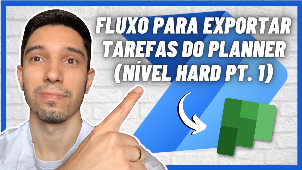 POWER AUTOMATE: FLUXO PARA EXPORTAR TAREFAS DO PLANNER [NÍVEL HARD PARTE 1]