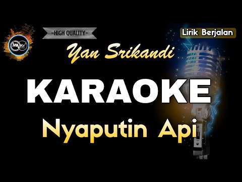NYAPUTIN API YAN SRIKANDI - KARAOKE
