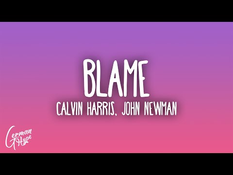 Calvin Harris - Blame feat. John Newman