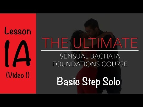 The Ultimate Sensual Bachata Foundations Course - Lesson 1A - Basic Step Solo