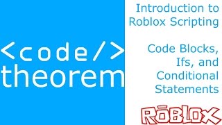Code Blocks, Ifs, and Conditional Statements - Introduction to Roblox Scripting - Part 6