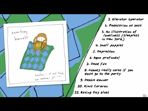 Courtney Barnett - Sometimes I Sit And Think, And Sometimes I Just Sit (Official Full Album Stream)