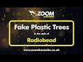 Radiohead - Fake Plastic Trees - Karaoke Version from Zoom Karaoke