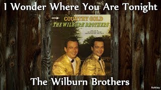 The Wilburn Brothers - I Wonder Where You Are Tonight