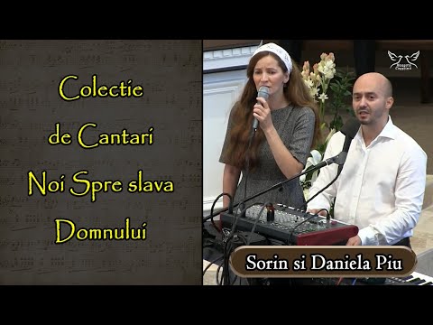 Sorin si Daniela Piu - Colectie de Cantari Noi Spre slava Domnului