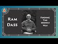 Ram Dass - Finding the Middle Way