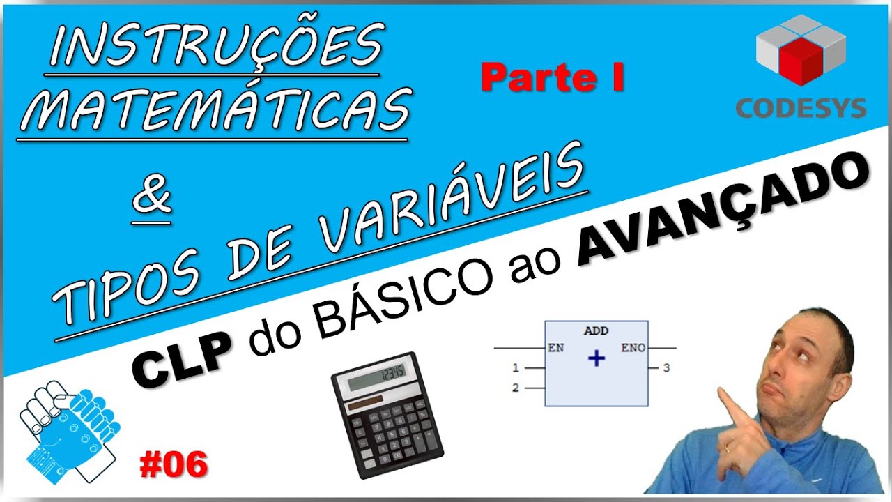 06 - TIPOS DE DADOS e INSTRUÇÕES MATEMÁTICAS (PARTE 1) - CLP do BÁSICO ao AVANÇADO - Codesys