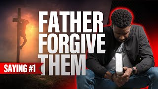 Download lagu Father Forgive Them Saying 1... mp3
