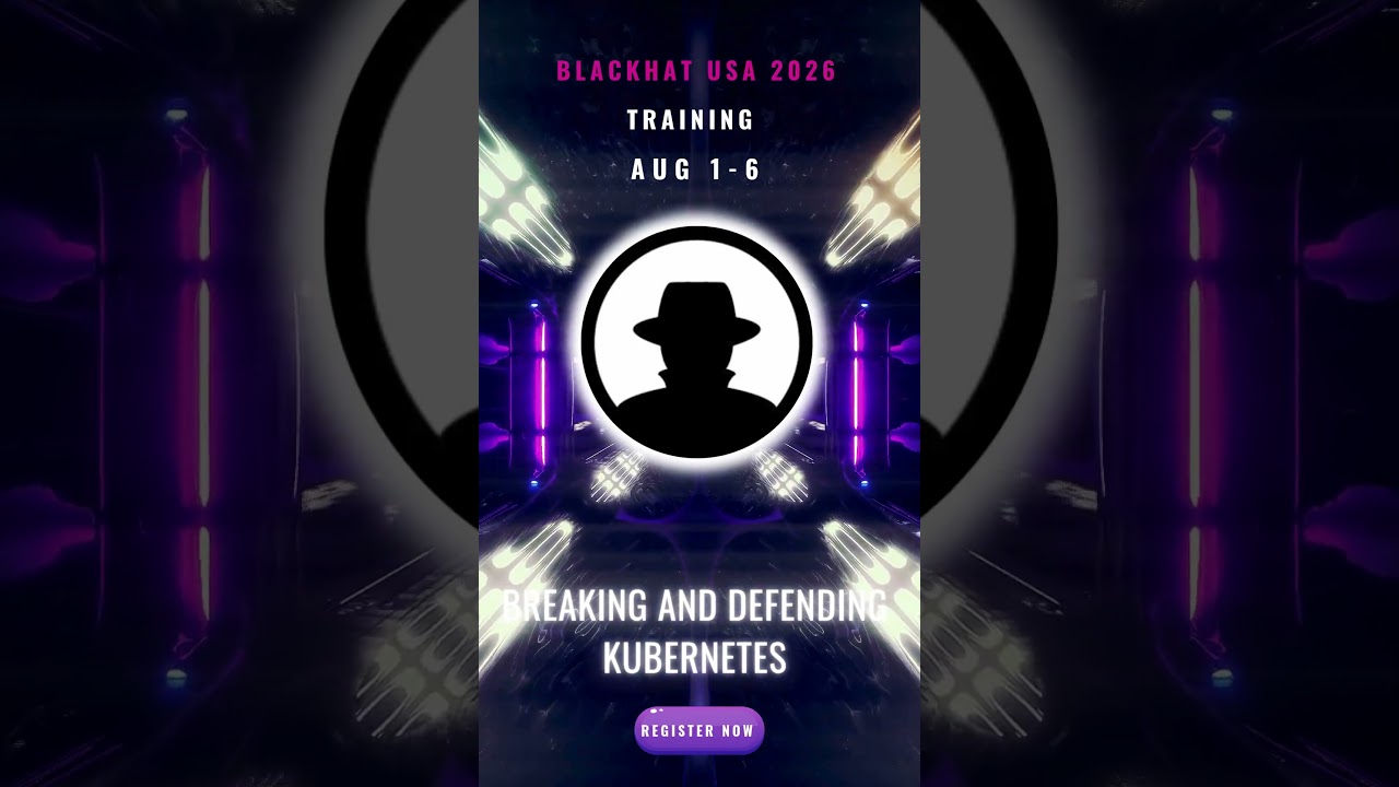 Hack Kubernetes Like an Attacker at Blackhat USA 2026 | 1-6 August  #BHUSA #BHUSA2026