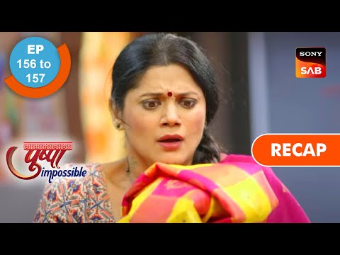 Pushpa Impossible - Ep 156 & 157 - RECAP - पुष्पा इम्पॉसिबल